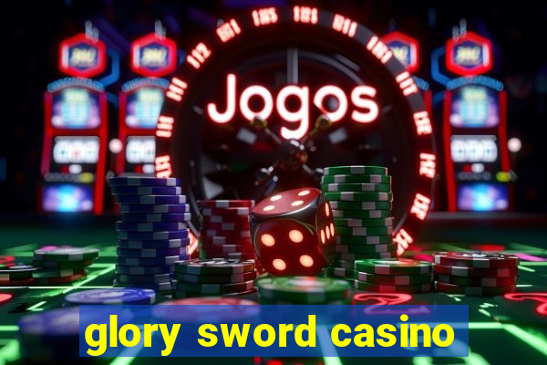 glory sword casino